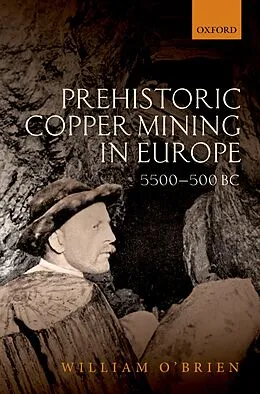 PDF Prehistoric Copper Mining in Europe von William O'Brien
