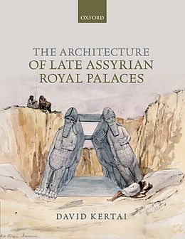 E-Book (pdf) The Architecture of Late Assyrian Royal Palaces von David Kertai