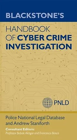 E-Book (pdf) Blackstone's Handbook of Cyber Crime Investigation von Andrew Staniforth, Police National Legal Database (Pnld)