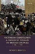 E-Book (pdf) Victorian Christianity and Emigrant Voyages to British Colonies c.1840 - c.1914 von Rowan Strong