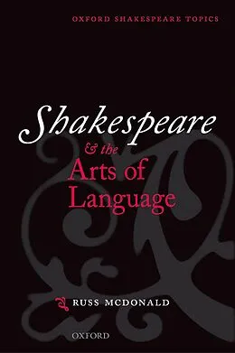 E-Book (epub) Shakespeare and the Arts of Language von Russ Mcdonald