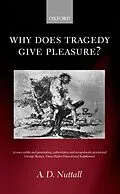 E-Book (epub) Why Does Tragedy Give Pleasure? von A. D. Nuttall