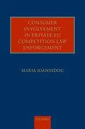 E-Book (pdf) Consumer Involvement in Private EU Competition Law Enforcement von Maria Ioannidou