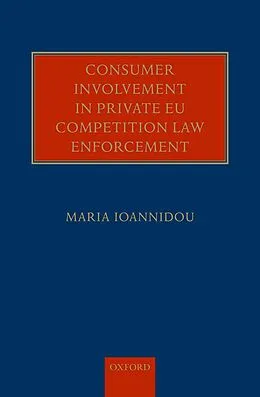 E-Book (epub) Consumer Involvement in Private EU Competition Law Enforcement von Maria Ioannidou