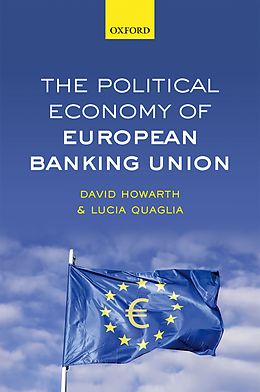E-Book (pdf) The Political Economy of European Banking Union von David Howarth, Lucia Quaglia