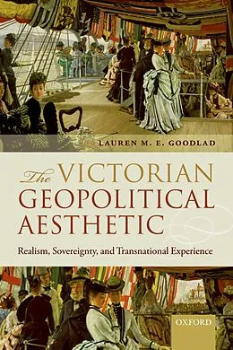 E-Book (pdf) The Victorian Geopolitical Aesthetic von Lauren M. E. Goodlad