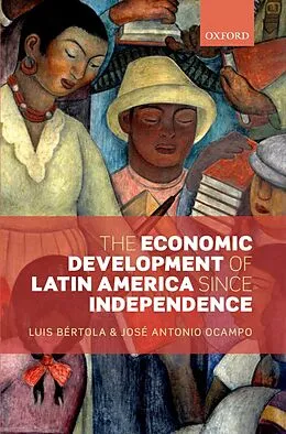 E-Book (epub) The Economic Development of Latin America since Independence von Luis Bértola, José Antonio Ocampo