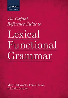 E-Book (pdf) The Oxford Reference Guide to Lexical Functional Grammar von Mary Dalrymple, John J. Lowe, Louise Mycock