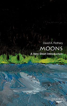 E-Book (epub) Moons: A Very Short Introduction von David A. Rothery