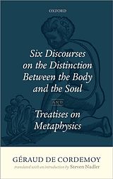 eBook (epub) Geraud de Cordemoy: Six Discourses on the Distinction between the Body and the Soul de Steven Nadler