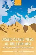 PDF Arabic-Islamic Views of the Latin West von Daniel G. König