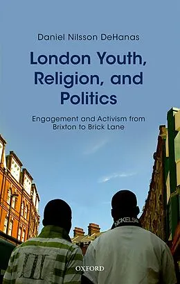 E-Book (pdf) London Youth, Religion, and Politics von Daniel Nilsson Dehanas