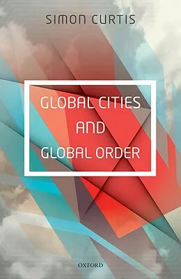 E-Book (pdf) Global Cities and Global Order von Simon Curtis