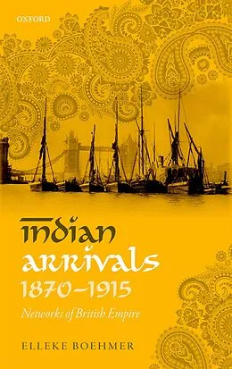 E-Book (pdf) Indian Arrivals, 1870-1915 von Elleke Boehmer