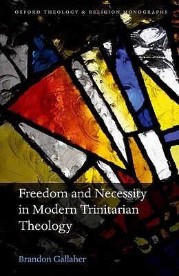 E-Book (pdf) Freedom and Necessity in Modern Trinitarian Theology von Brandon Gallaher