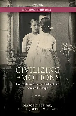 E-Book (pdf) Civilizing Emotions von Margrit Pernau, Myoung-Kyu Park, Emmanuelle Saada