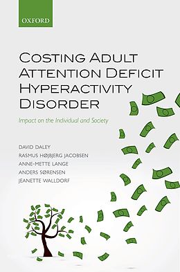 E-Book (pdf) Costing Adult Attention Deficit Hyperactivity Disorder von David Daley, Rasmus Højbjerg Jacobsen, Anne-Mette Lange