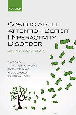 E-Book (epub) Costing Adult Attention Deficit Hyperactivity Disorder von David Daley, Rasmus Højbjerg Jacobsen, Anne-Mette Lange