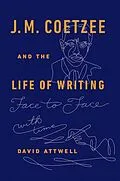 E-Book (epub) J.M. Coetzee & the Life of Writing von David Attwell