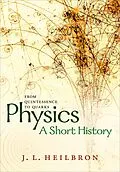 E-Book (pdf) Physics: a short history from quintessence to quarks von John L. Heilbron