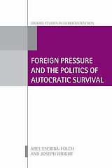 E-Book (pdf) Foreign Pressure and the Politics of Autocratic Survival von Abel Escribà-Folch, Joseph Wright