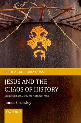 E-Book (epub) Jesus and the Chaos of History von James Crossley