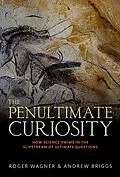 E-Book (pdf) The Penultimate Curiosity von Roger Wagner, Andrew Briggs