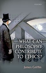 E-Book (epub) What Can Philosophy Contribute To Ethics? von James Griffin