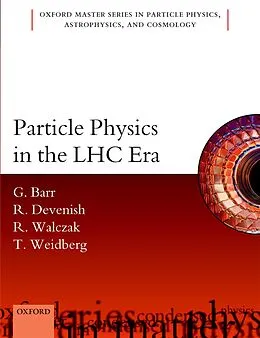 E-Book (pdf) Particle Physics in the LHC Era von Giles Barr, Robin Devenish, Roman Walczak