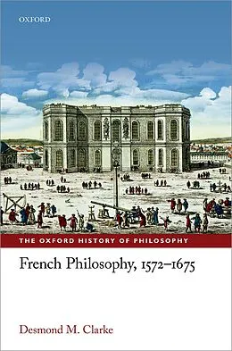 E-Book (pdf) French Philosophy, 1572-1675 von Desmond M. Clarke
