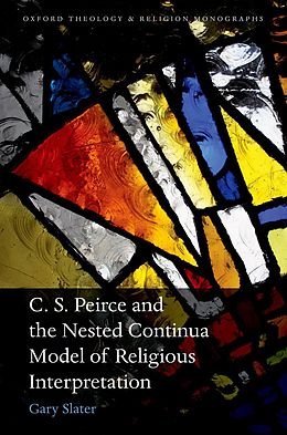 E-Book (epub) C.S. Peirce and the Nested Continua Model of Religious Interpretation von Gary Slater