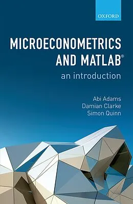 E-Book (pdf) Microeconometrics and MATLAB: An Introduction von Abi Adams, Damian Clarke, Simon Quinn