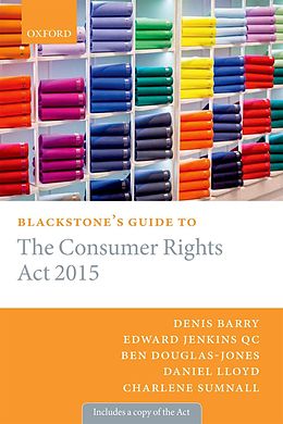 E-Book (epub) Blackstone's Guide to the Consumer Rights Act 2015 von Denis Barry, Edward Jenkins, Charlene Sumnall
