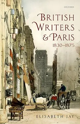 PDF British Writers and Paris: 1830-1875 von Elisabeth Jay