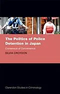 E-Book (pdf) The Politics of Police Detention in Japan von Silvia Croydon