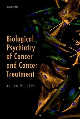 E-Book (epub) Biological Psychiatry of Cancer and Cancer Treatment von Andrew Hodgkiss