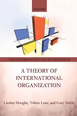 E-Book (epub) A Theory of International Organization von Liesbet Hooghe, Tobias Lenz, Gary Marks
