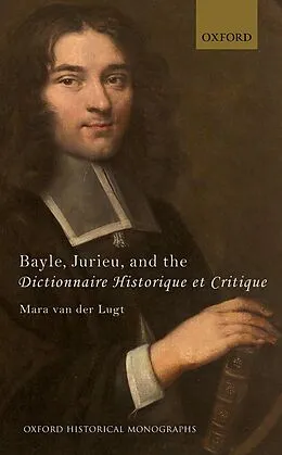 E-Book (pdf) Bayle, Jurieu, and the Dictionnaire Historique et Critique von Mara van der Lugt