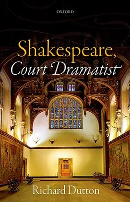 E-Book (pdf) Shakespeare, Court Dramatist von Richard Dutton