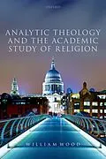E-Book (epub) Analytic Theology and the Academic Study of Religion von William Wood