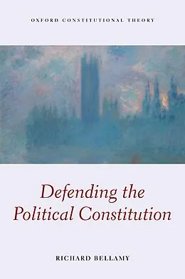 E-Book (pdf) Defending the Political Constitution von Richard Bellamy