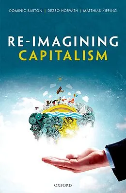 E-Book (pdf) Re-Imagining Capitalism von Barton, Dominic, Dezsoe Horvath Horvath