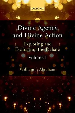 PDF Divine Agency and Divine Action, Volume I von William J. Abraham