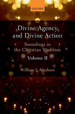 PDF Divine Agency and Divine Action, Volume II von William J. Abraham