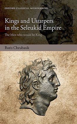 E-Book (pdf) Kings and Usurpers in the Seleukid Empire von Boris Chrubasik