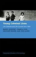 E-Book (pdf) Young Criminal Lives: Life Courses and Life Chances from 1850 von Barry Godfrey, Pamela Cox, Heather Shore
