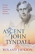 E-Book (pdf) The Ascent of John Tyndall von Roland Jackson