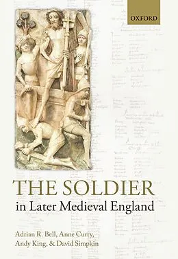 E-Book (pdf) The Soldier in Later Medieval England von Adrian R. Bell, Anne Curry, Andy King