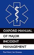 PDF Oxford Manual of Major Incident Management von Paul Hunt, Ian Greaves
