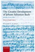 E-Book (pdf) The Creative Development of Johann Sebastian Bach, Volume II: 1717-1750 von Richard D. P. Jones